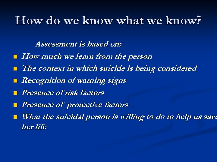 How do we know what we know? n n n Assessment is based on: