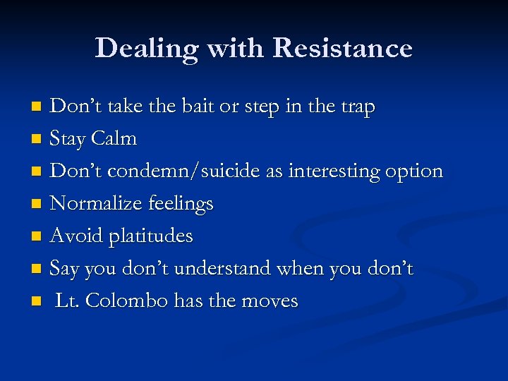 Dealing with Resistance Don’t take the bait or step in the trap n Stay