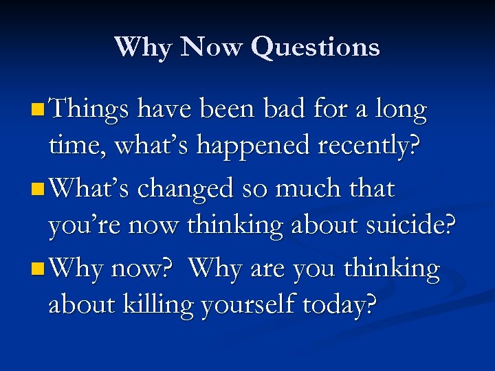 Why Now Questions n Things have been bad for a long time, what’s happened