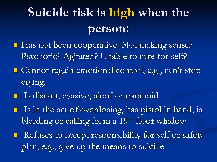 Suicide risk is high when the person: Has not been cooperative. Not making sense?