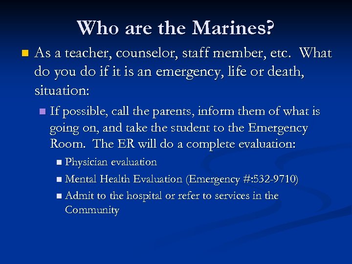 Who are the Marines? n As a teacher, counselor, staff member, etc. What do