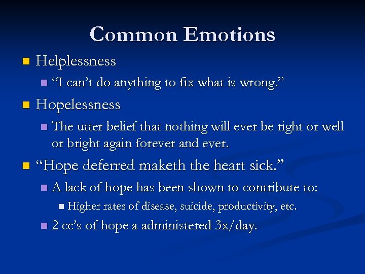 Common Emotions n Helplessness n n Hopelessness n n “I can’t do anything to