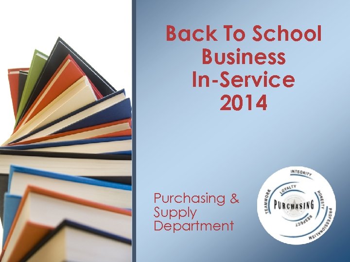 Back To School Business In-Service 2014 Purchasing & Supply Department 
