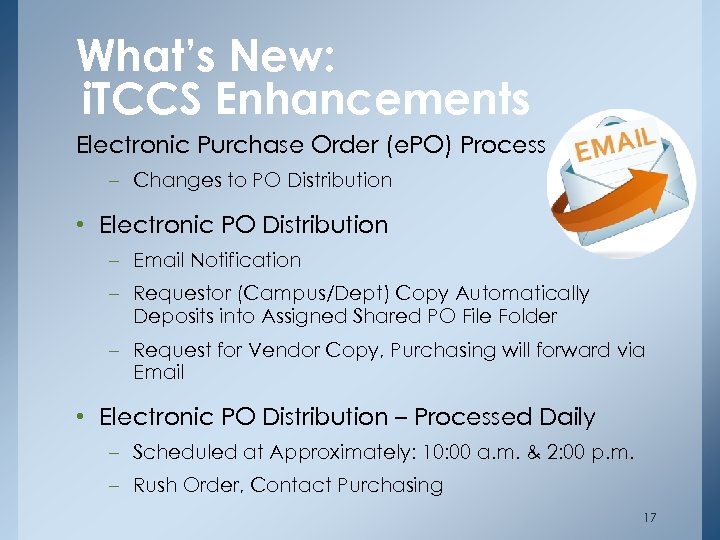 What’s New: i. TCCS Enhancements Electronic Purchase Order (e. PO) Process – Changes to