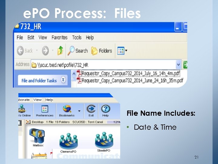 e. PO Process: Files File Name Includes: • Date & Time 21 