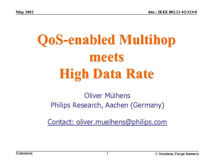 May 2002 doc. : IEEE 802. 11 -02/333 r 0 Qo. S-enabled Multihop meets