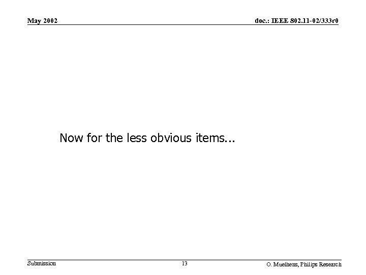 May 2002 doc. : IEEE 802. 11 -02/333 r 0 Now for the less