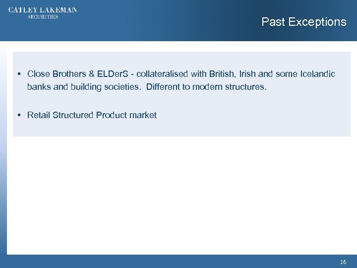 Past Exceptions § Close Brothers & ELDer. S - collateralised with British, Irish and