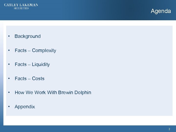 Agenda • Background • Facts – Complexity • Facts – Liquidity • Facts –