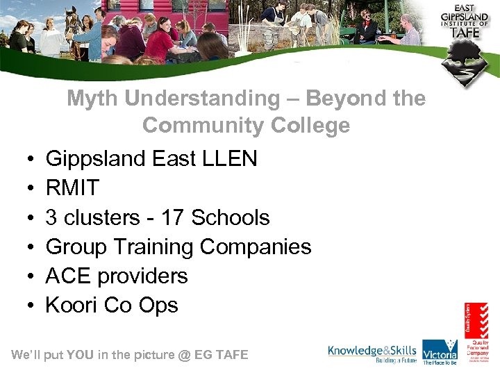 Myth Understanding – Beyond the Community College • • • Gippsland East LLEN RMIT