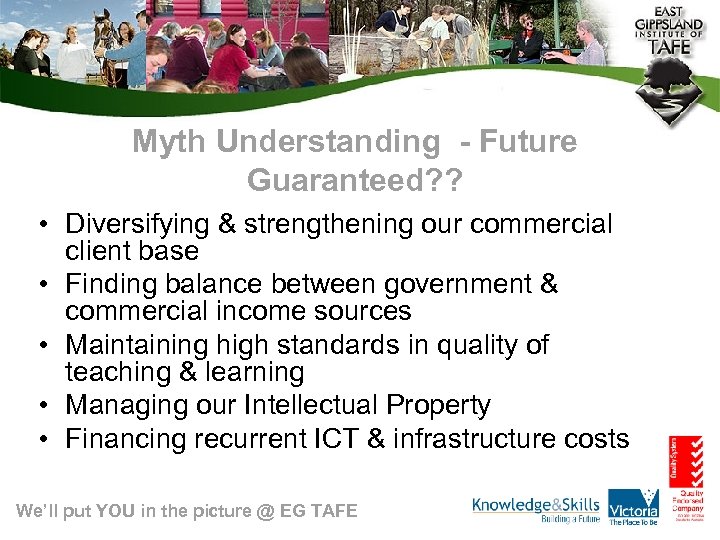 Myth Understanding - Future Guaranteed? ? • Diversifying & strengthening our commercial client base