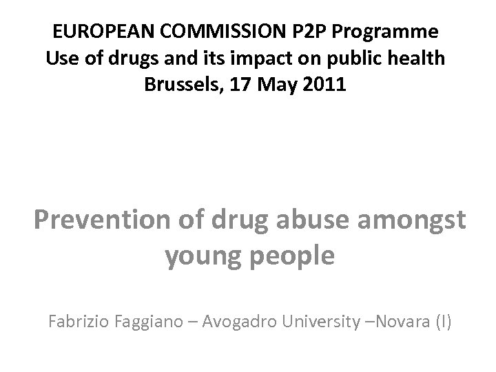 EUROPEAN COMMISSION P 2 P Programme Use of drugs and its impact on public