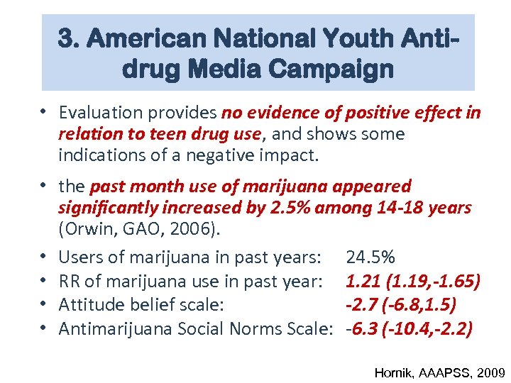 3. American National Youth Antidrug Media Campaign • Evaluation provides no evidence of positive