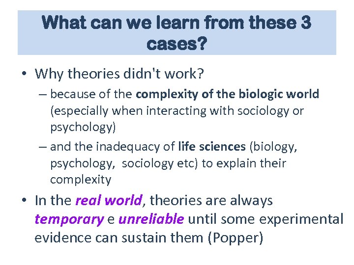 What can we learn from these 3 cases? • Why theories didn't work? –