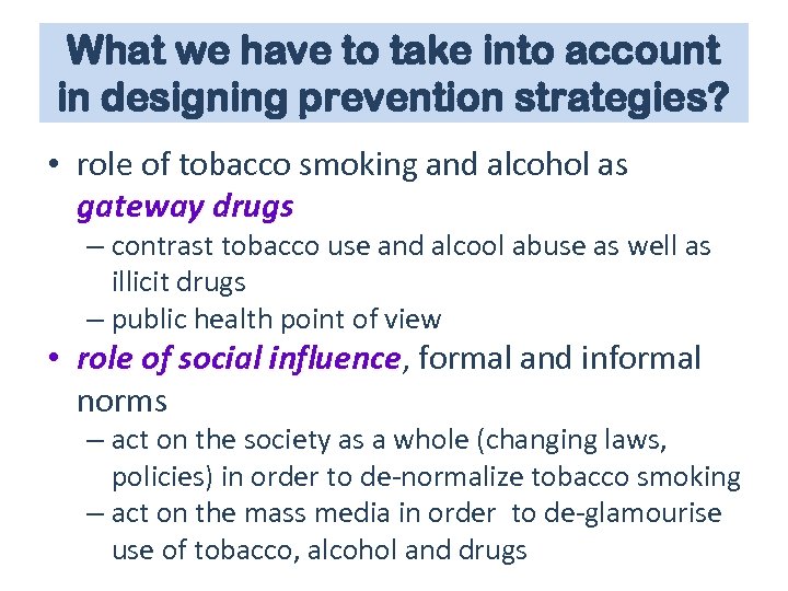 What we have to take into account in designing prevention strategies? • role of