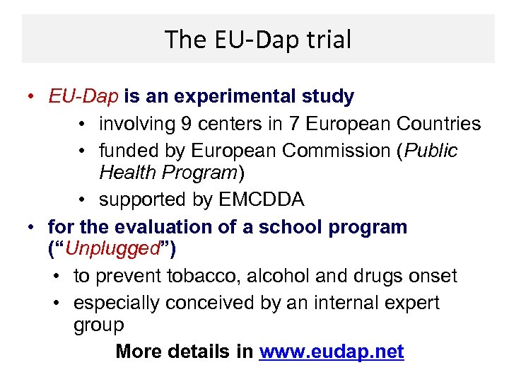 The EU-Dap trial • EU-Dap is an experimental study • involving 9 centers in
