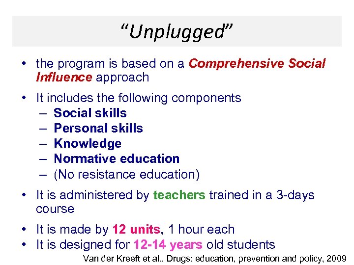 “Unplugged” • the program is based on a Comprehensive Social Influence approach • It