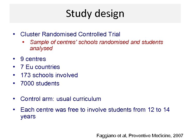 Study design • Cluster Randomised Controlled Trial • Sample of centres’ schools randomised and