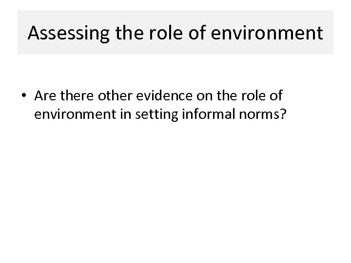 Assessing the role of environment • Are there other evidence on the role of