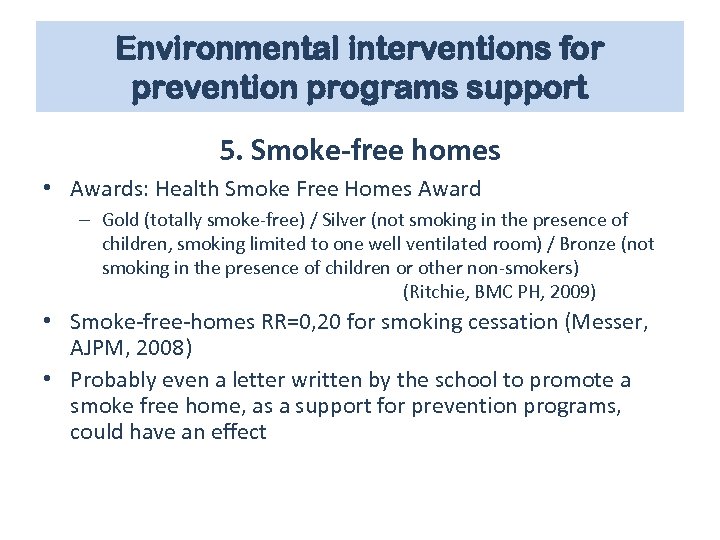 Environmental interventions for prevention programs support 5. Smoke-free homes • Awards: Health Smoke Free