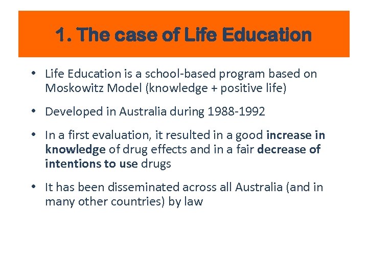 1. The case of Life Education • Life Education is a school-based program based