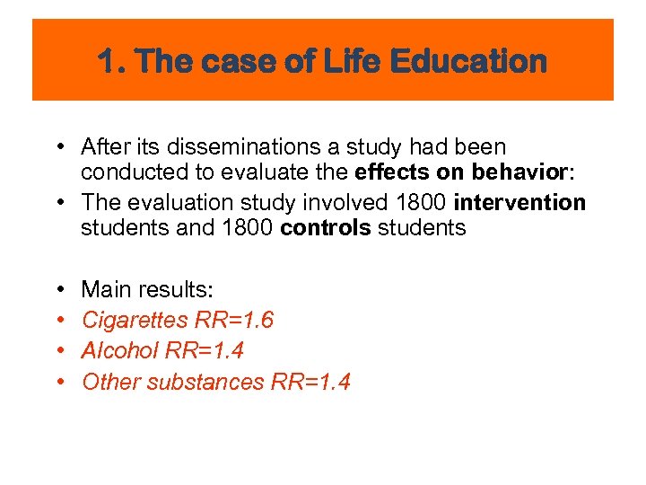 1. The case of Life Education • After its disseminations a study had been