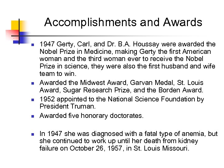 Accomplishments and Awards n n n 1947 Gerty, Carl, and Dr. B. A. Houssay