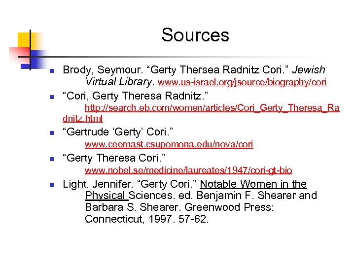 Sources n n Brody, Seymour. “Gerty Thersea Radnitz Cori. ” Jewish Virtual Library. www.