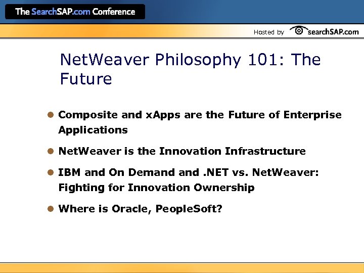 Hosted by Net. Weaver Philosophy 101: The Future l Composite and x. Apps are