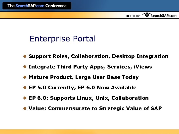 Hosted by Enterprise Portal l Support Roles, Collaboration, Desktop Integration l Integrate Third Party