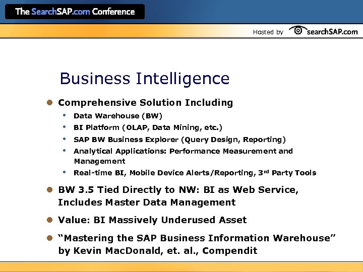 Hosted by Business Intelligence l Comprehensive Solution Including • Data Warehouse (BW) • BI