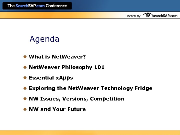 Hosted by Agenda l What is Net. Weaver? l Net. Weaver Philosophy 101 l