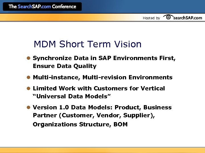 Hosted by MDM Short Term Vision l Synchronize Data in SAP Environments First, Ensure