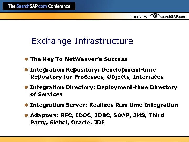 Hosted by Exchange Infrastructure l The Key To Net. Weaver’s Success l Integration Repository: