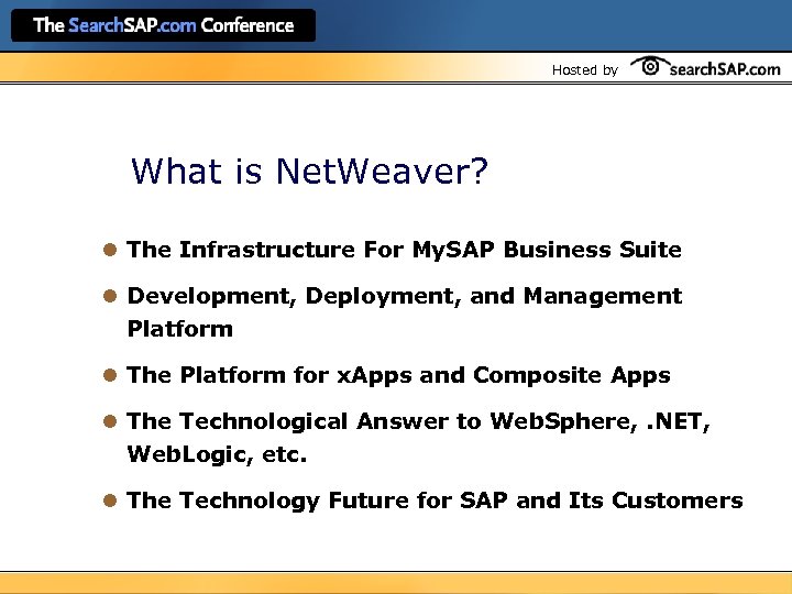 Hosted by What is Net. Weaver? l The Infrastructure For My. SAP Business Suite