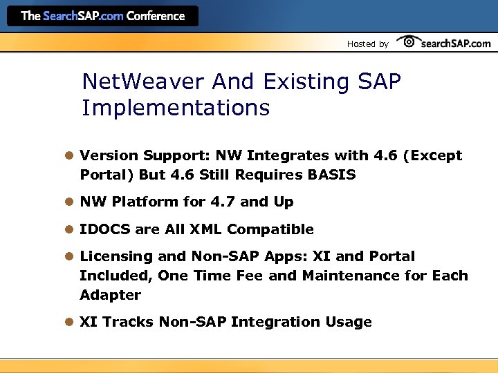 Hosted by Net. Weaver And Existing SAP Implementations l Version Support: NW Integrates with