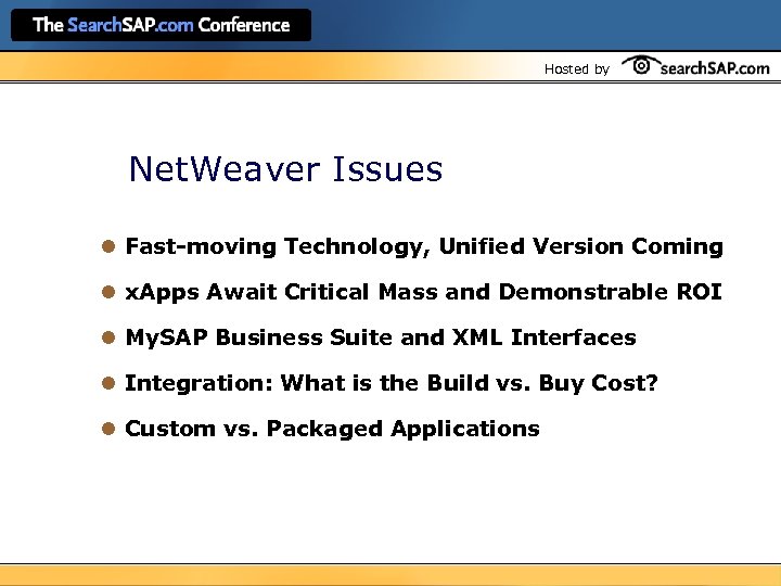 Hosted by Net. Weaver Issues l Fast-moving Technology, Unified Version Coming l x. Apps