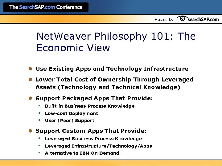 Hosted by Net. Weaver Philosophy 101: The Economic View l Use Existing Apps and