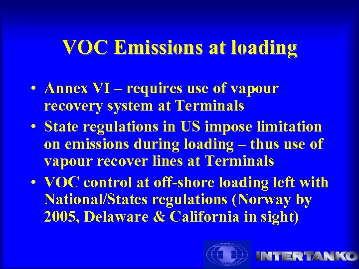 VOC Emissions at loading • Annex VI – requires use of vapour recovery system