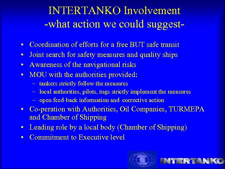 INTERTANKO Involvement -what action we could suggest • • Coordination of efforts for a