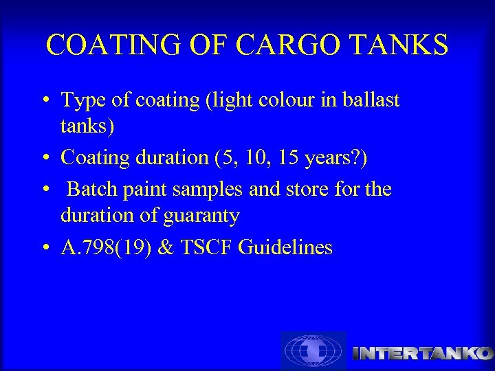 COATING OF CARGO TANKS • Type of coating (light colour in ballast tanks) •