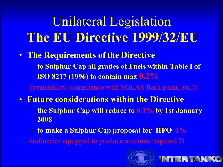Unilateral Legislation The EU Directive 1999/32/EU • The Requirements of the Directive – to