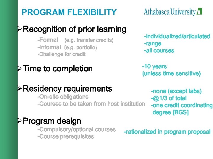 PROGRAM FLEXIBILITY ØRecognition of prior learning -Formal (e. g. transfer credits) -Informal (e. g.