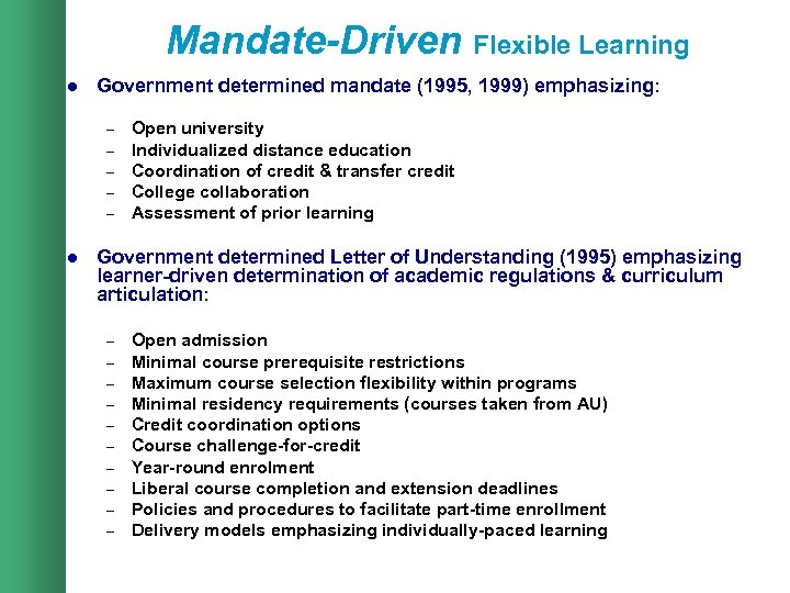 Mandate-Driven Flexible Learning l Government determined mandate (1995, 1999) emphasizing: – – – l