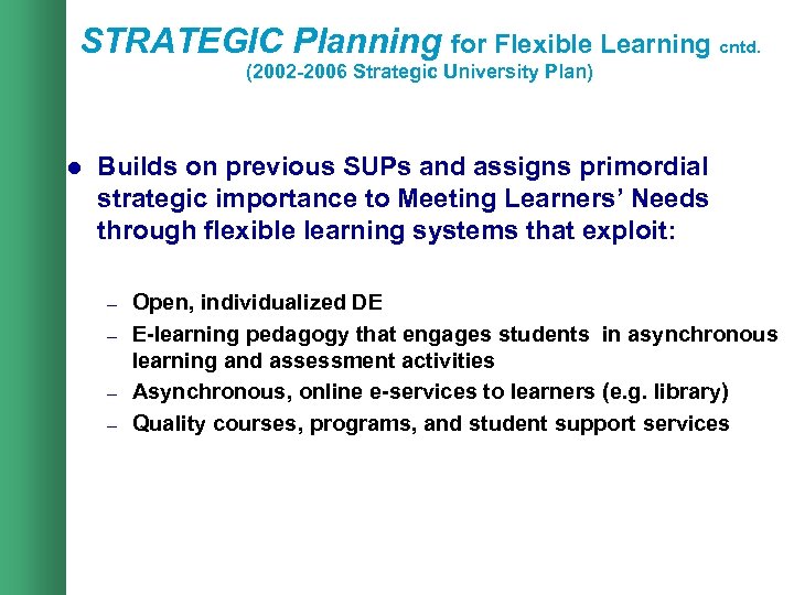 STRATEGIC Planning for Flexible Learning cntd. (2002 -2006 Strategic University Plan) l Builds on