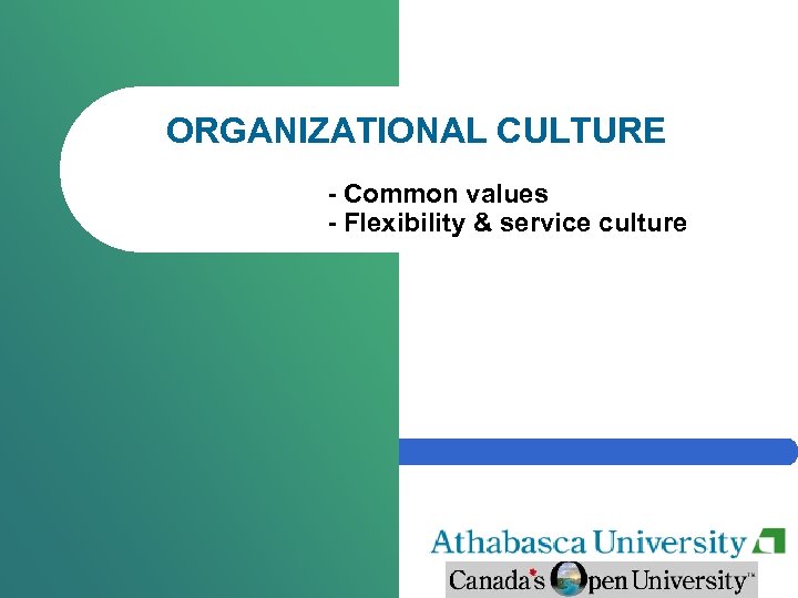 ORGANIZATIONAL CULTURE - Common values - Flexibility & service culture 