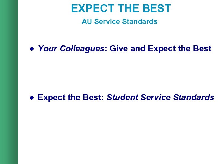 EXPECT THE BEST AU Service Standards l Your Colleagues: Give and Expect the Best