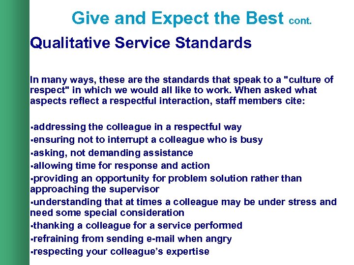 Give and Expect the Best cont. Qualitative Service Standards In many ways, these are