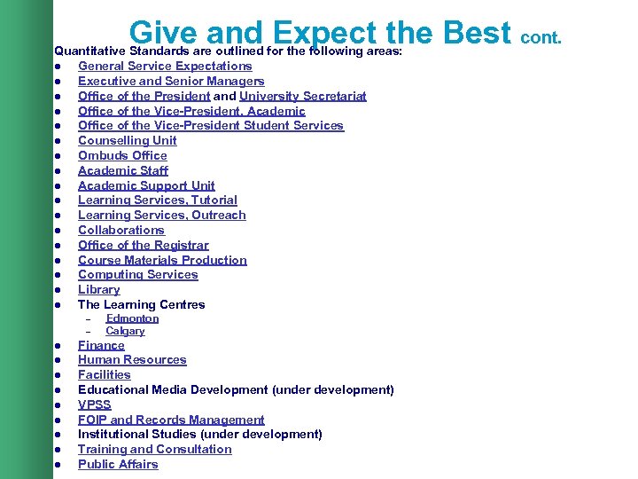 Give and Expect the Best cont. Quantitative Standards are outlined for the following areas: