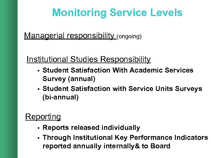 Monitoring Service Levels Managerial responsibility (ongoing) Institutional Studies Responsibility § § Student Satisfaction With